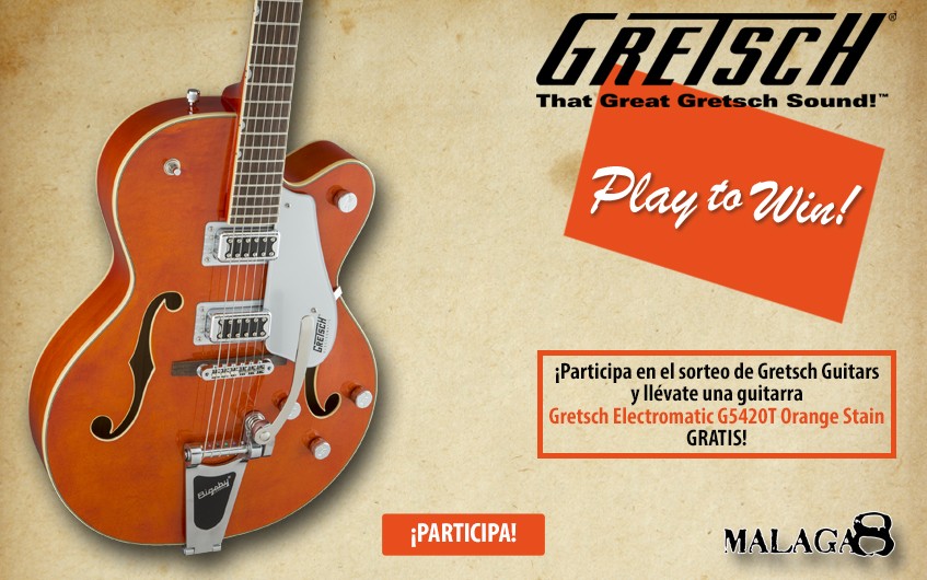 ¡Concurso Gretsch Guitars PLAY TO WIN! en Málaga8!